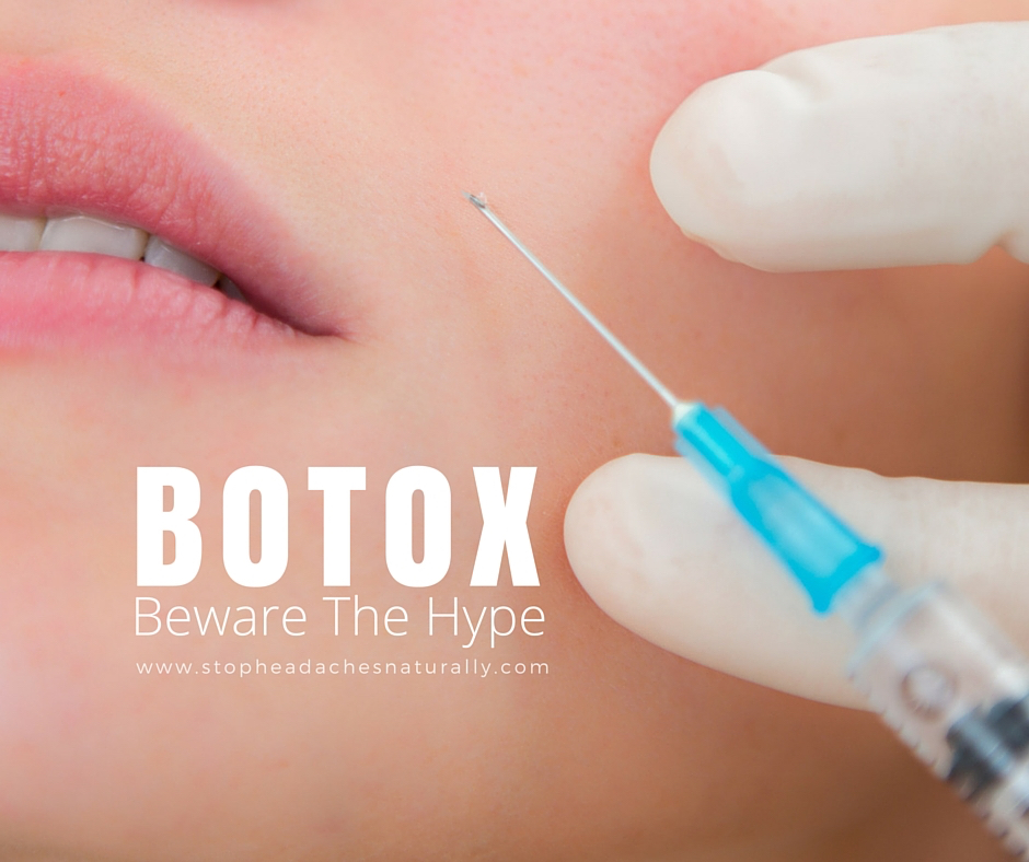 BOTOX Beware The Hype_StopHeadachesNaturally