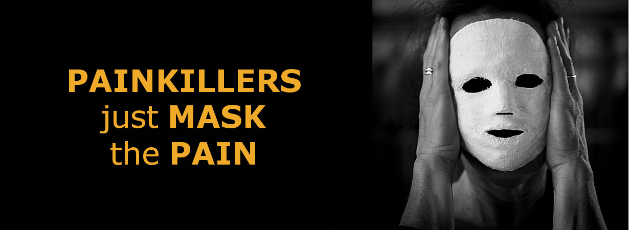 Painkillers just mask the pain